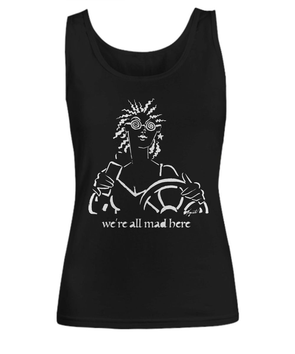 "We're All Mad Here" Women's Tank