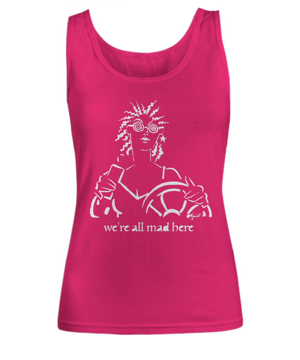 "We're All Mad Here" Women's Tank