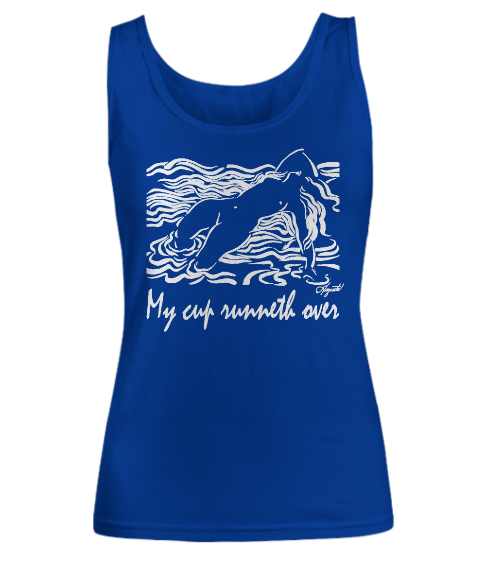 "My Cup Runneth Over" Sexy Women's Tank