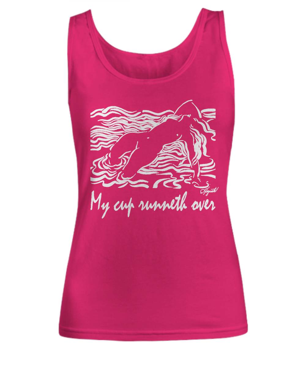 "My Cup Runneth Over" Sexy Women's Tank