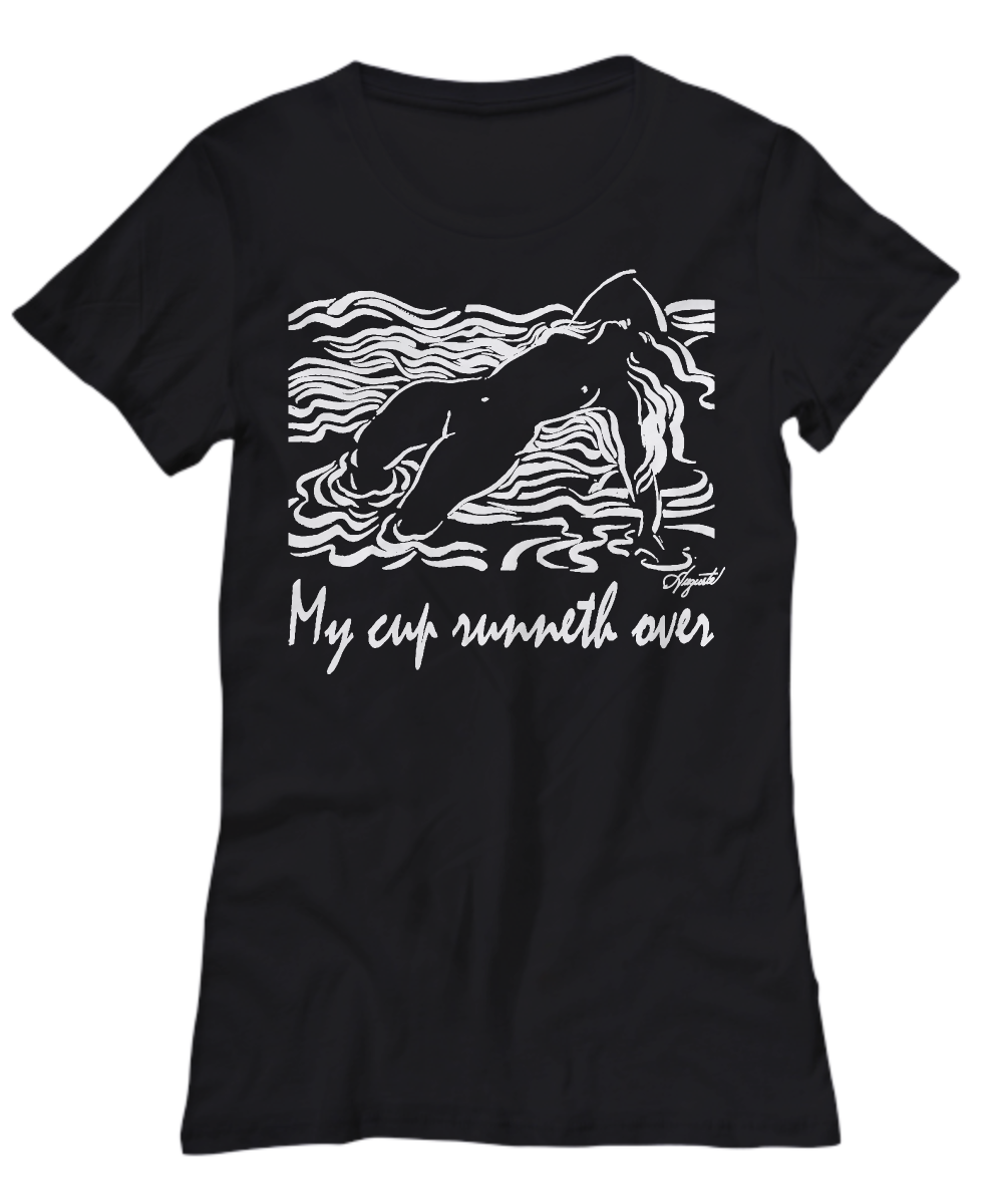 "My Cup Runneth Over" Sexy Women's Tee