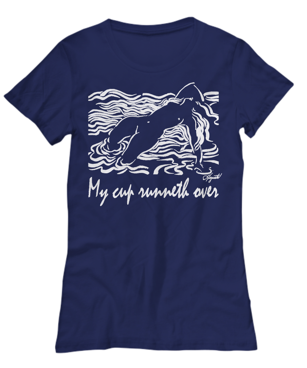 "My Cup Runneth Over" Sexy Women's Tee