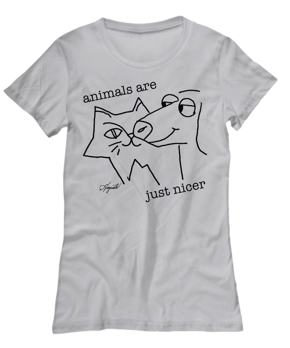 "Animals Are Just Nicer" Women's Tee