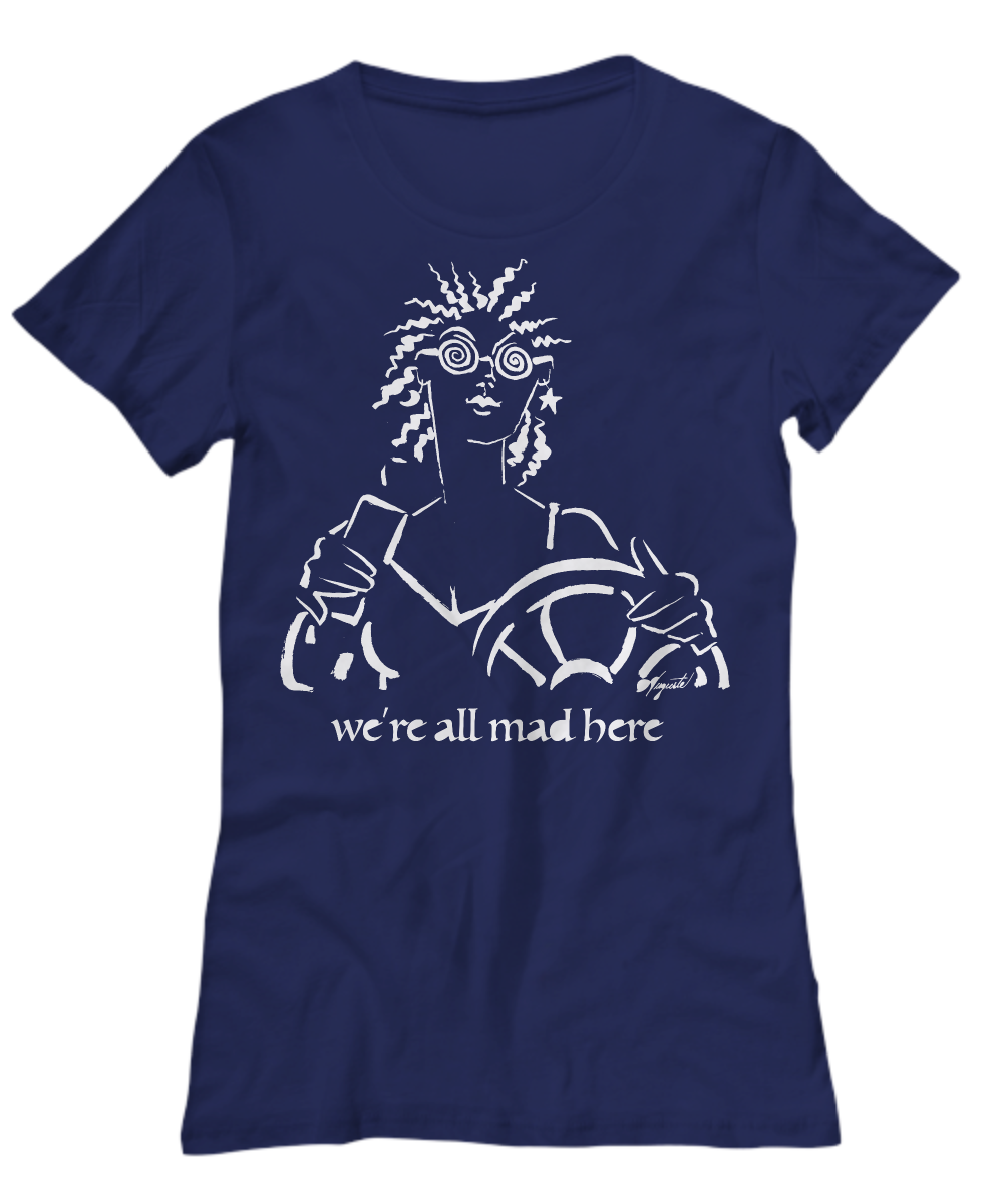 T-Shirt WE’RE ALL MAD HERE, by Auguste