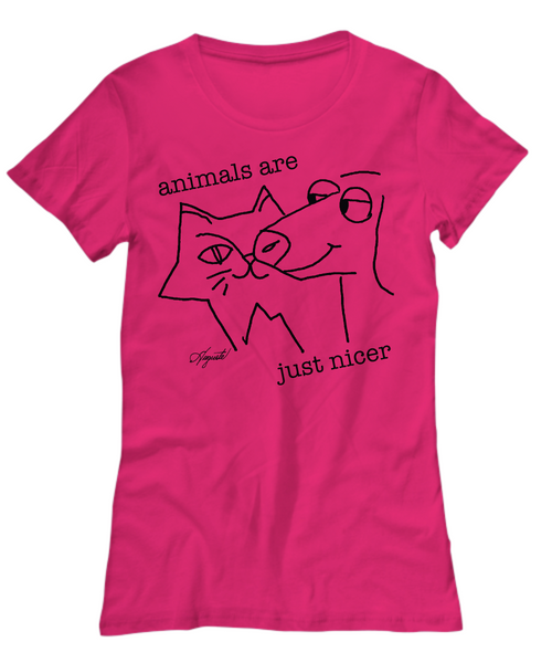 "Animals Are Just Nicer" Women's Tee