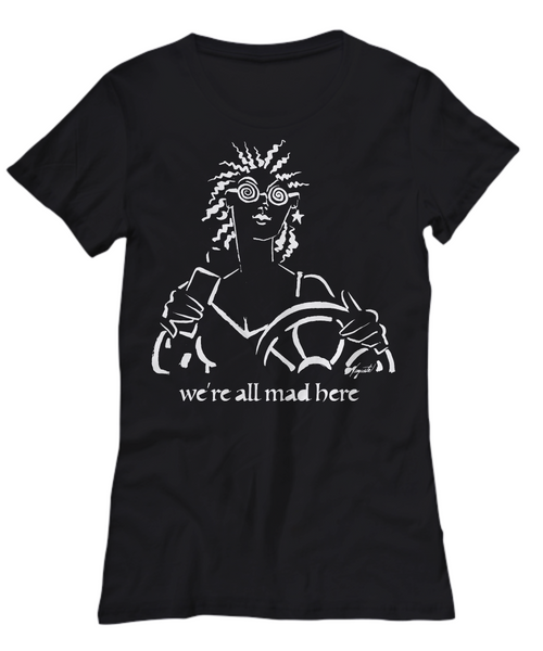 T-Shirt WE’RE ALL MAD HERE, by Auguste