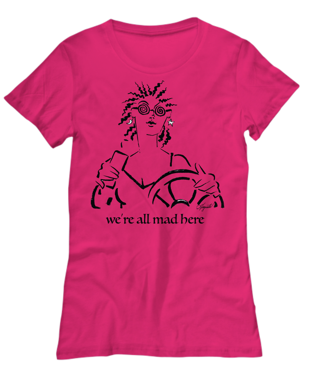 "We're All Mad Here" Women's Tee