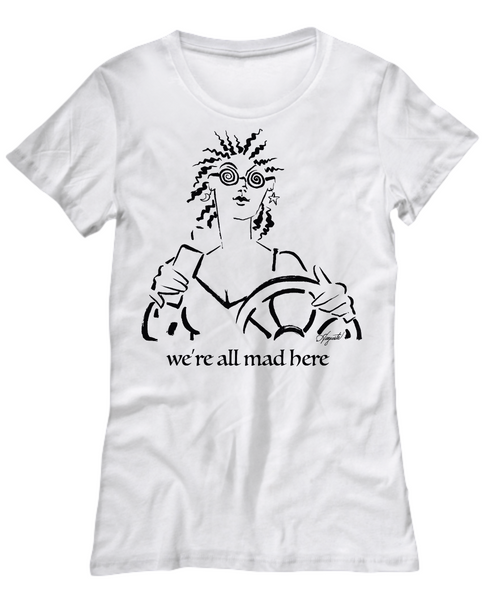 "We're All Mad Here" Women's Tee